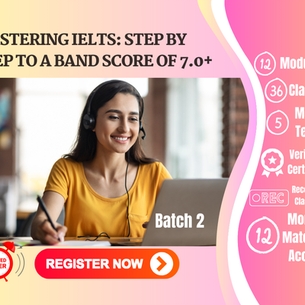 Mastering IELTS: Step by Step to a Band Score of 7.0+ Batch-2
